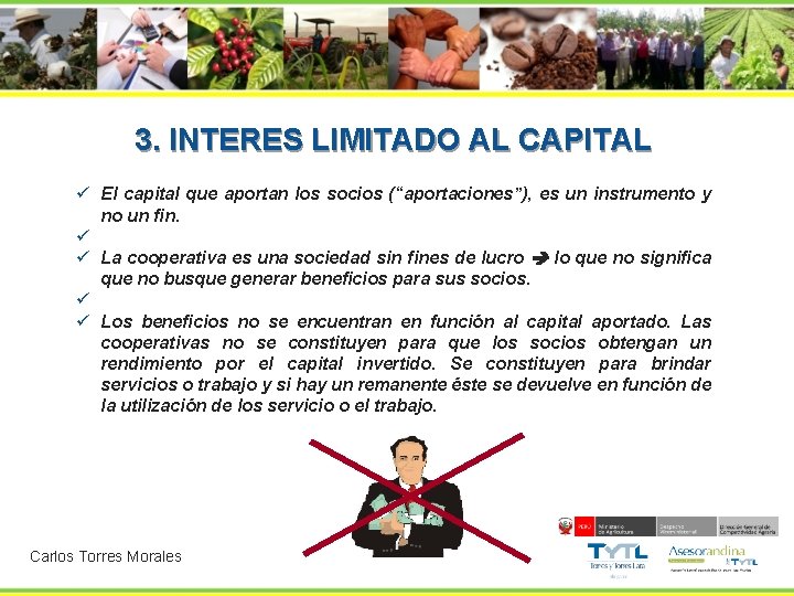 3. INTERES LIMITADO AL CAPITAL ü El capital que aportan los socios (“aportaciones”), es