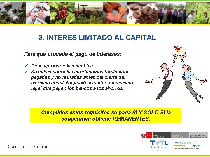 3. INTERES LIMITADO AL CAPITAL Para que proceda el pago de intereses: ü Debe