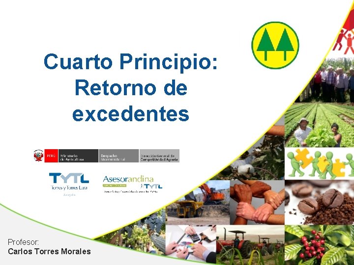 Cuarto Principio: Retorno de excedentes Profesor: Carlos Torres Morales 