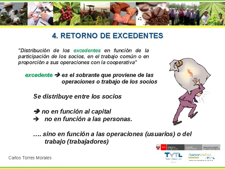 4. RETORNO DE EXCEDENTES "Distribución de los excedentes en función de la participación de