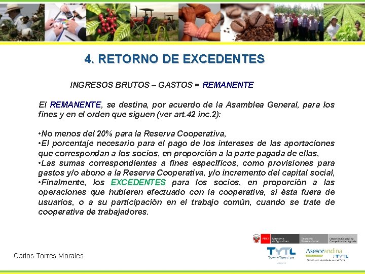 4. RETORNO DE EXCEDENTES INGRESOS BRUTOS – GASTOS = REMANENTE El REMANENTE, se destina,