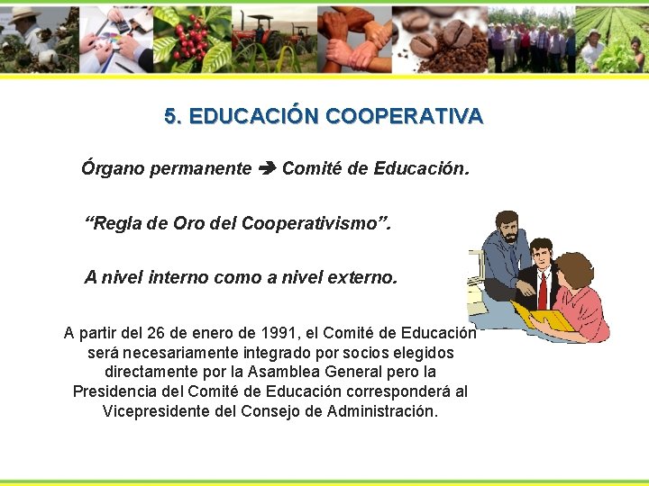 5. EDUCACIÓN COOPERATIVA Órgano permanente Comité de Educación. “Regla de Oro del Cooperativismo”. A
