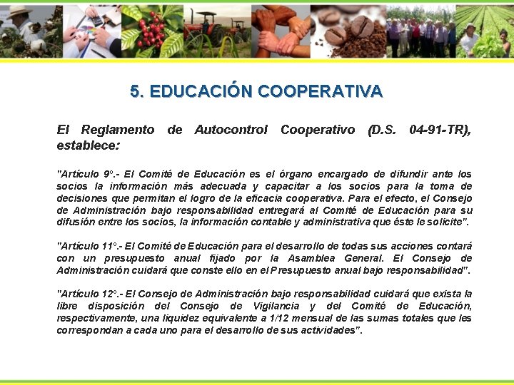 5. EDUCACIÓN COOPERATIVA El Reglamento de Autocontrol Cooperativo (D. S. 04 -91 -TR), establece: