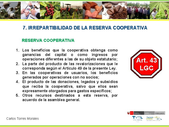 7. IRREPARTIBILIDAD DE LA RESERVA COOPERATIVA La RESERVA COOPERATIVA, se integra con: 1. Los