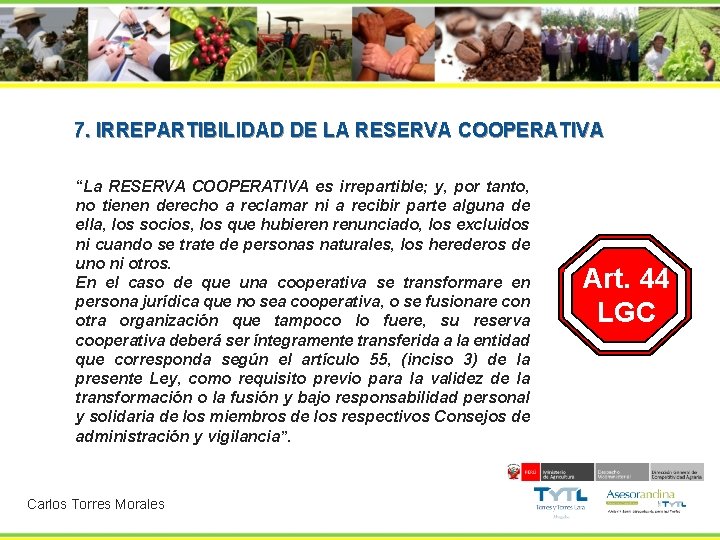 7. IRREPARTIBILIDAD DE LA RESERVA COOPERATIVA “La RESERVA COOPERATIVA es irrepartible; y, por tanto,