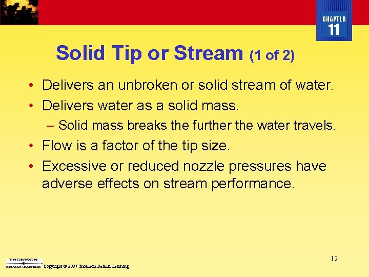 CHAPTER 11 Solid Tip or Stream (1 of 2) • Delivers an unbroken or