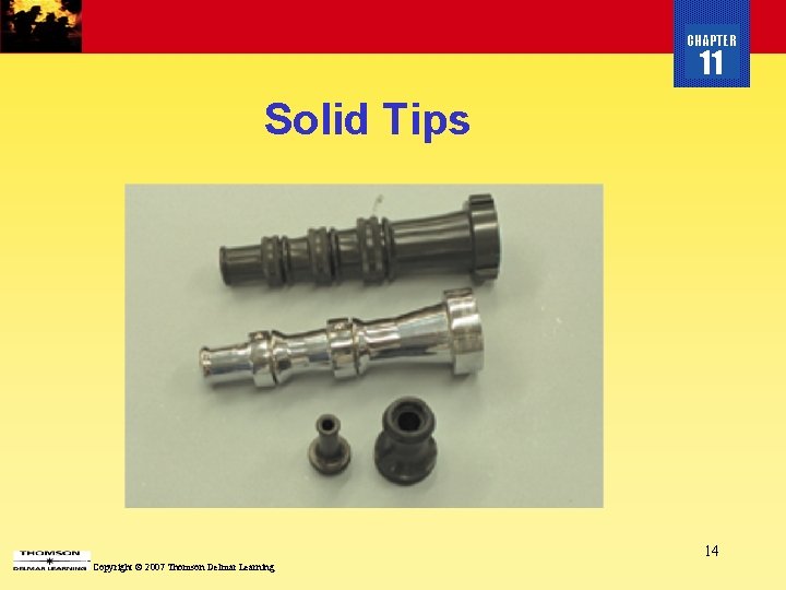 CHAPTER 11 Solid Tips 14 Copyright © 2007 Thomson Delmar Learning 