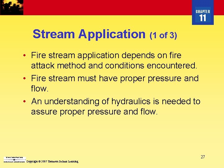 CHAPTER 11 Stream Application (1 of 3) • Fire stream application depends on fire