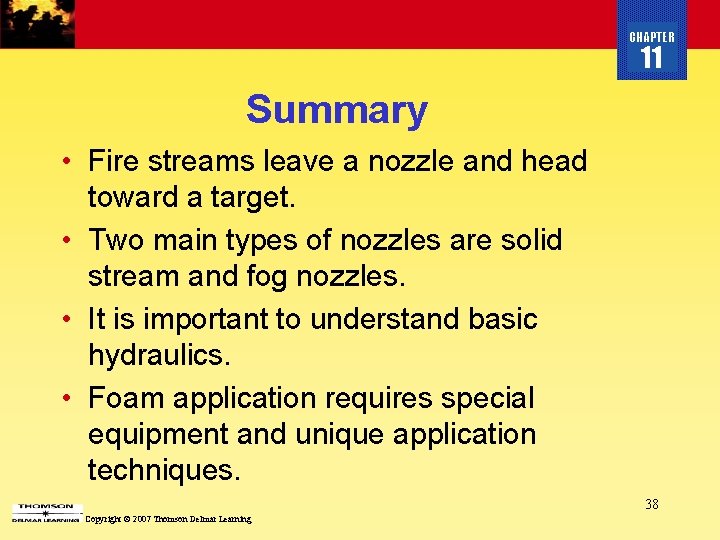 CHAPTER 11 Summary • Fire streams leave a nozzle and head toward a target.