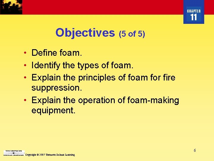 CHAPTER 11 Objectives (5 of 5) • Define foam. • Identify the types of