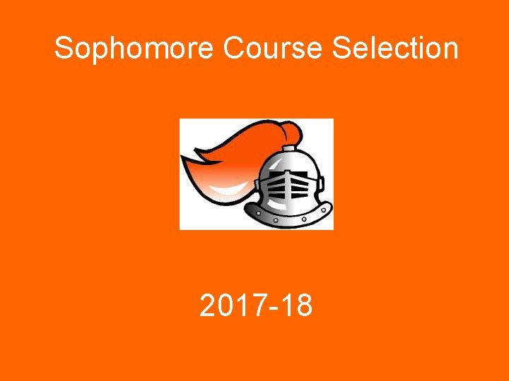 Sophomore Course Selection 2017 -18 