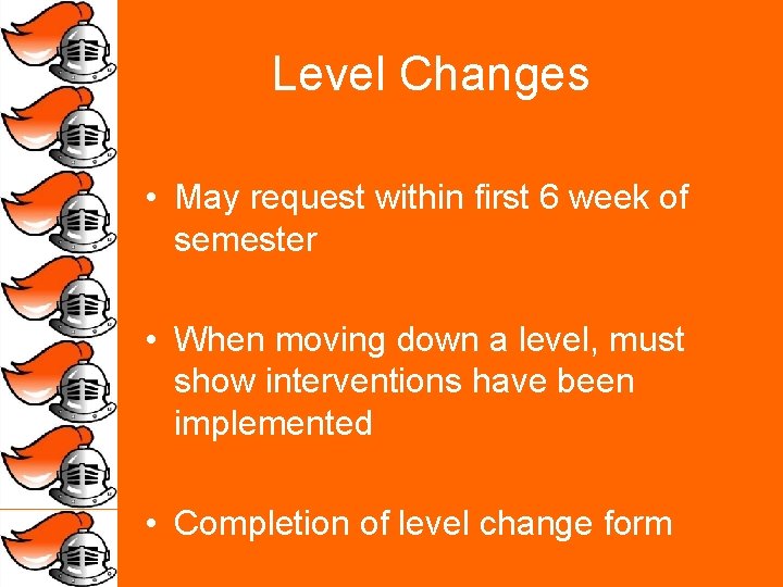 Level Changes • May request within first 6 week of semester • When moving