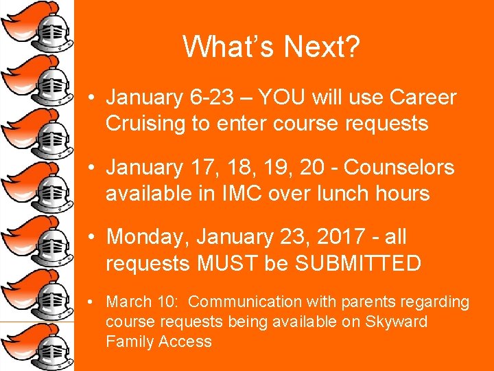 What’s Next? • January 6 -23 – YOU will use Career Cruising to enter