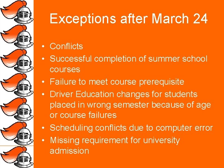 Exceptions after March 24 • Conflicts • Successful completion of summer school courses •