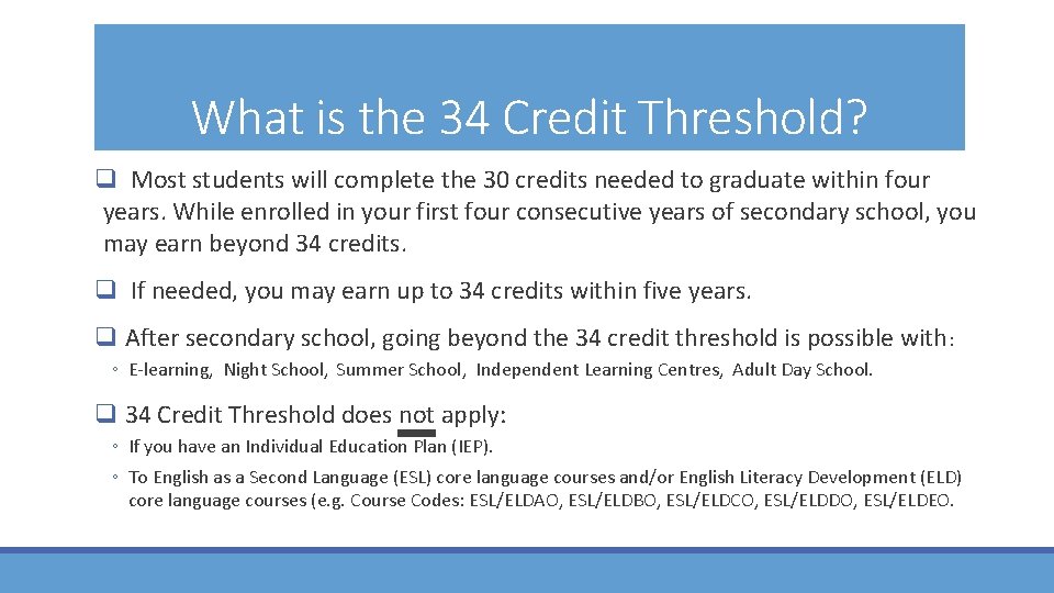 What is the 34 Credit Threshold? q Most students will complete the 30 credits