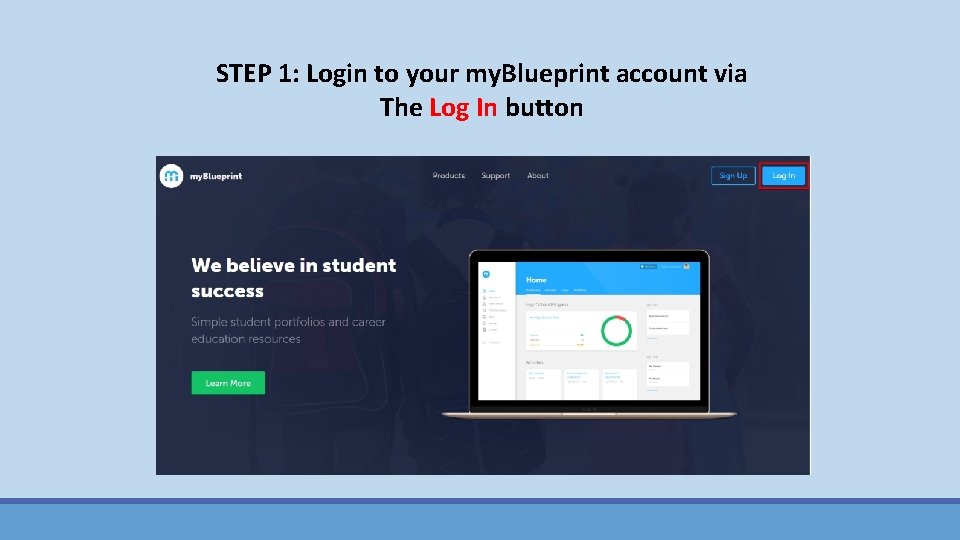 STEP 1: Login to your my. Blueprint account via The Log In button 