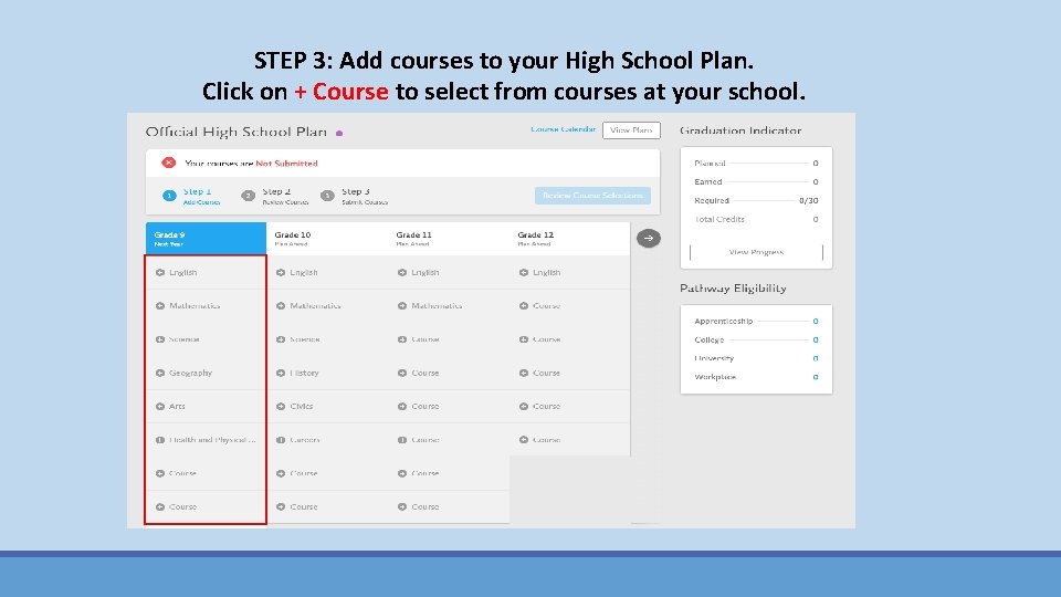 STEP 3: Add courses to your High School Plan. Click on + Course to