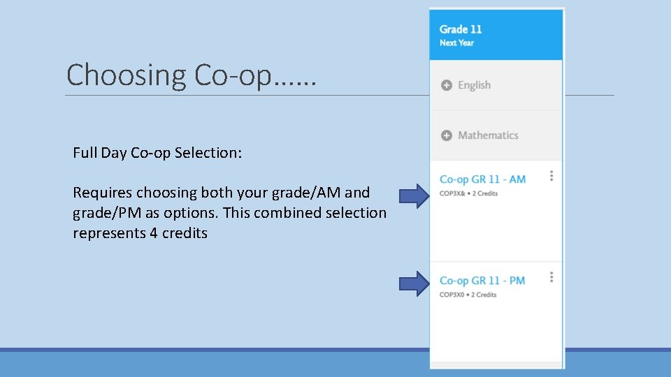 Choosing Co-op…… Full Day Co-op Selection: Requires choosing both your grade/AM and grade/PM as