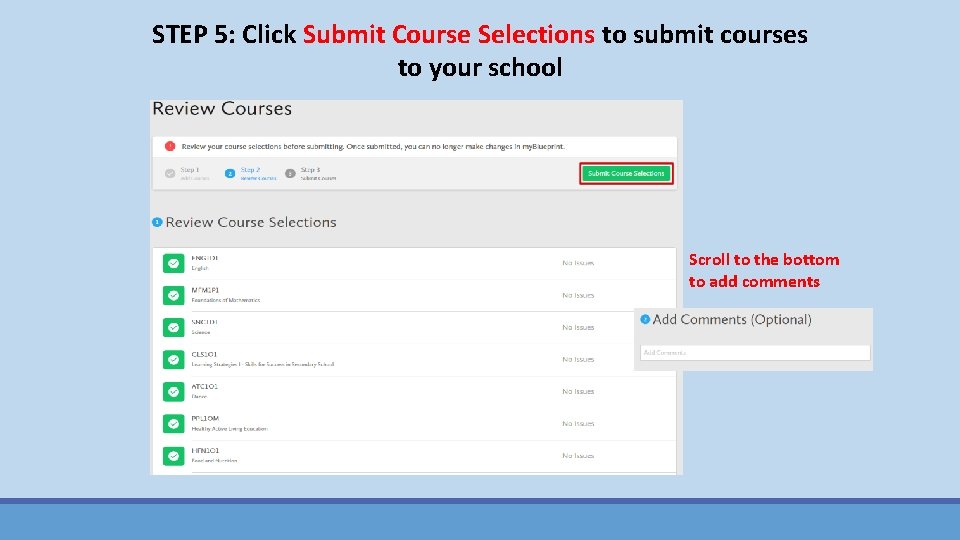 STEP 5: Click Submit Course Selections to submit courses to your school Scroll to