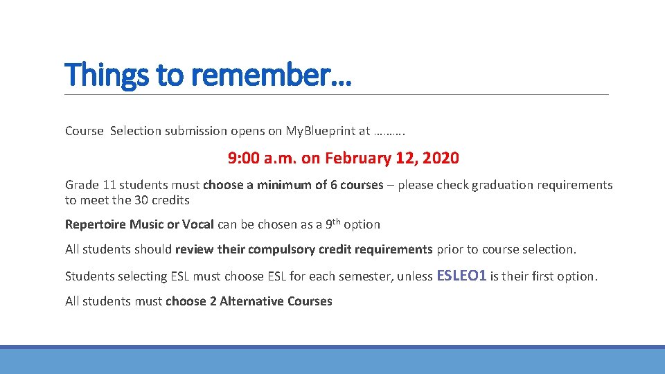 Things to remember… Course Selection submission opens on My. Blueprint at ………. 9: 00