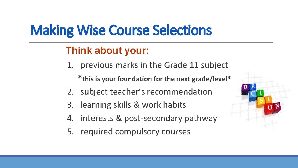 Making Wise Course Selections Think about your: 1. previous marks in the Grade 11