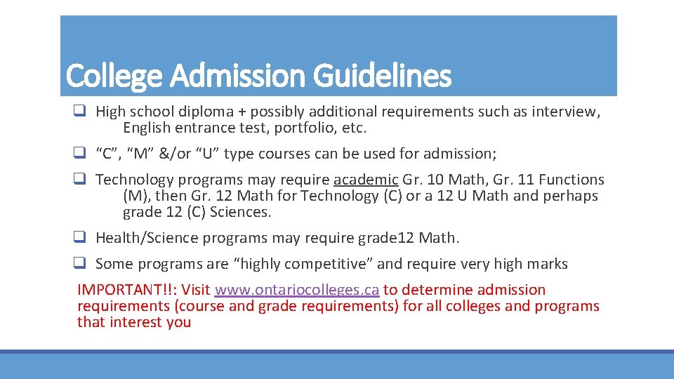 College Admission Guidelines q High school diploma + possibly additional requirements such as interview,