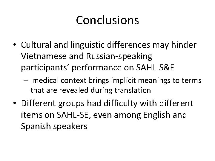 Conclusions • Cultural and linguistic differences may hinder Vietnamese and Russian-speaking participants’ performance on