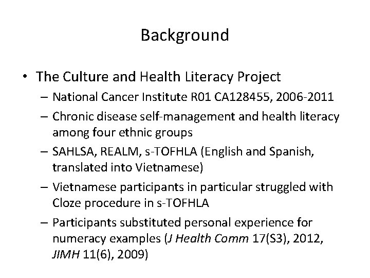 Background • The Culture and Health Literacy Project – National Cancer Institute R 01