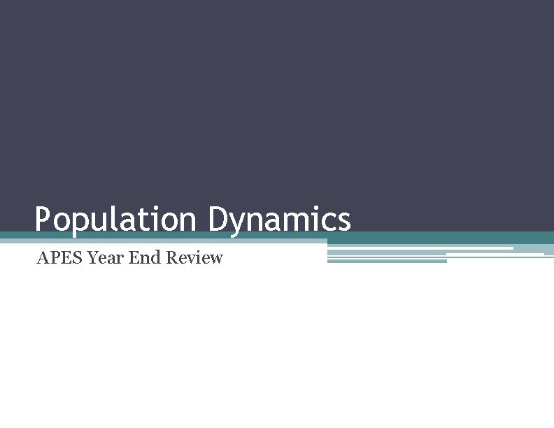 Population Dynamics APES Year End Review 