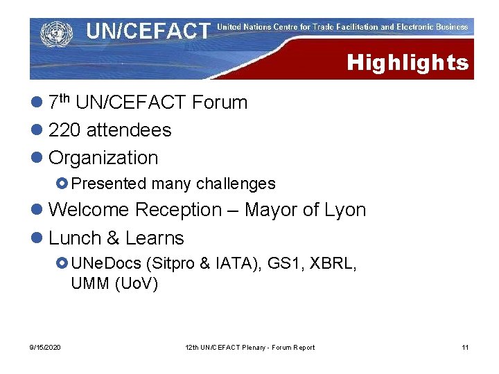 Highlights l 7 th UN/CEFACT Forum l 220 attendees l Organization £Presented many challenges