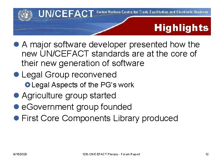 Highlights l A major software developer presented how the new UN/CEFACT standards are at