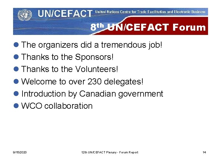 8 th UN/CEFACT Forum l The organizers did a tremendous job! l Thanks to