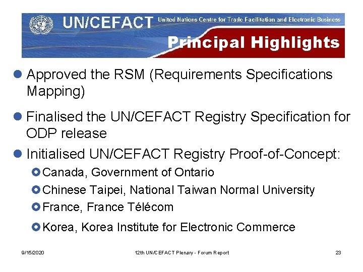 Principal Highlights l Approved the RSM (Requirements Specifications Mapping) l Finalised the UN/CEFACT Registry