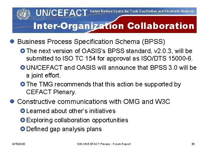 Inter-Organization Collaboration l Business Process Specification Schema (BPSS) £ The next version of OASIS’s