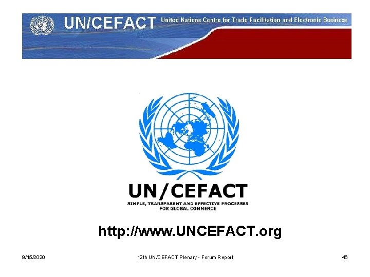 http: //www. UNCEFACT. org 9/15/2020 12 th UN/CEFACT Plenary - Forum Report 46 