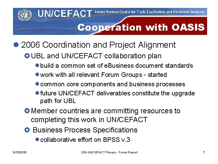 Cooperation with OASIS l 2006 Coordination and Project Alignment £UBL and UN/CEFACT collaboration plan