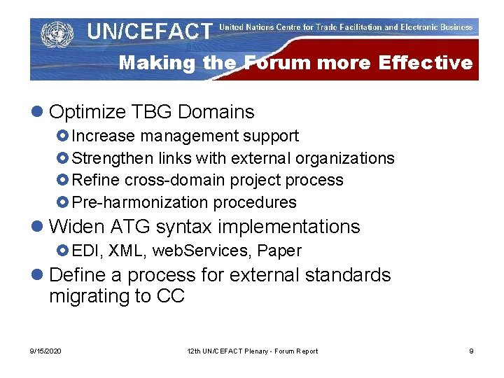 Making the Forum more Effective l Optimize TBG Domains £Increase management support £Strengthen links