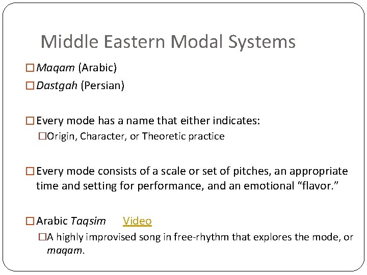 Middle Eastern Modal Systems � Maqam (Arabic) � Dastgah (Persian) � Every mode has