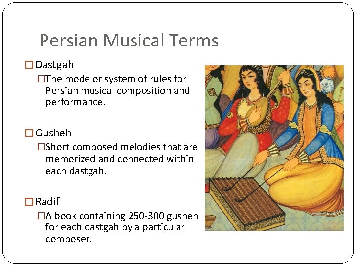 Persian Musical Terms � Dastgah �The mode or system of rules for Persian musical