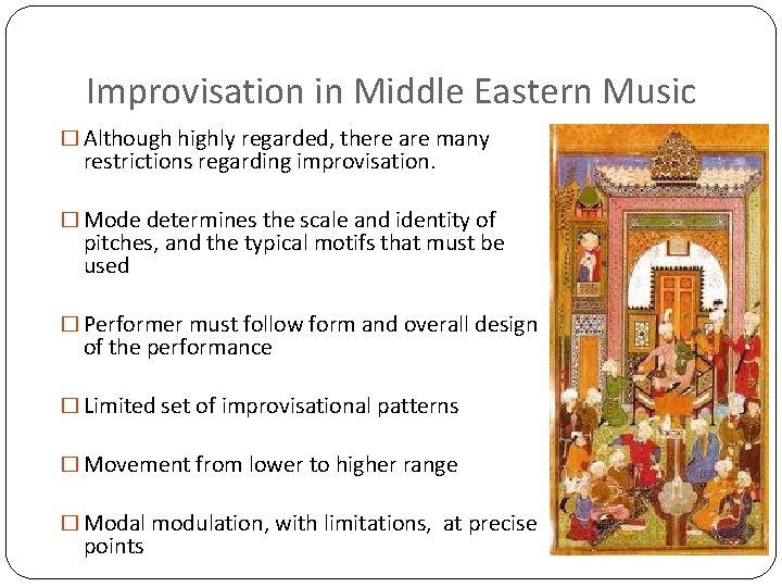 Improvisation in Middle Eastern Music � Although highly regarded, there are many restrictions regarding