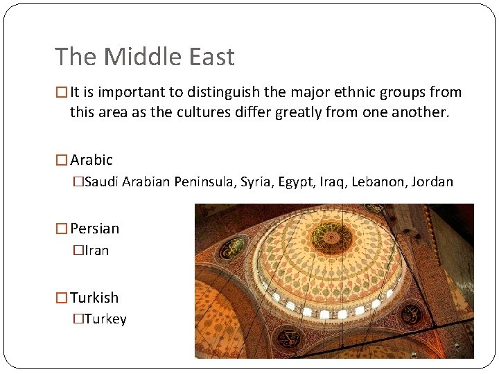 The Middle East � It is important to distinguish the major ethnic groups from