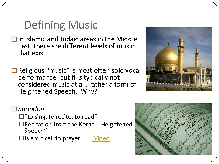 Defining Music � In Islamic and Judaic areas in the Middle East, there are