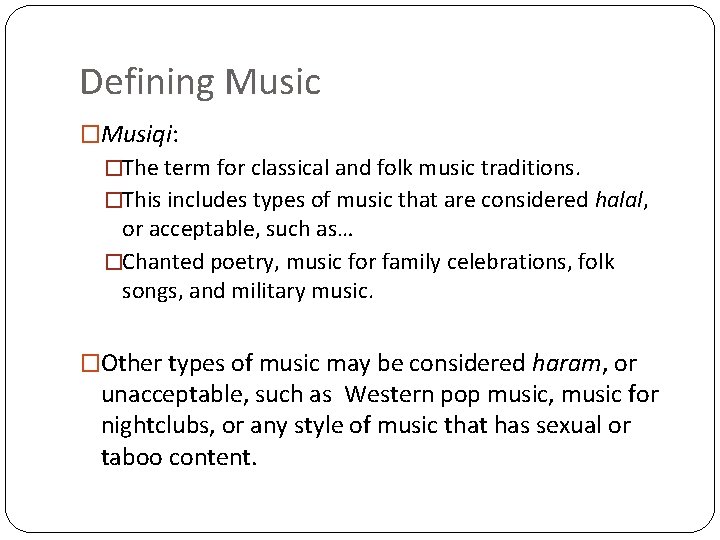 Defining Music �Musiqi: �The term for classical and folk music traditions. �This includes types