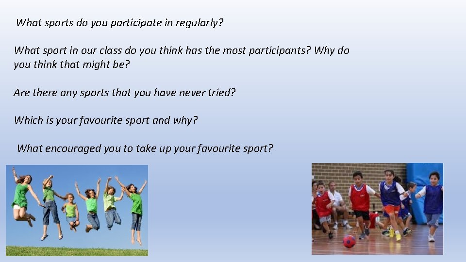 What sports do you participate in regularly? What sport in our class do you What sports do you participate in regularly? What sport in our class do you