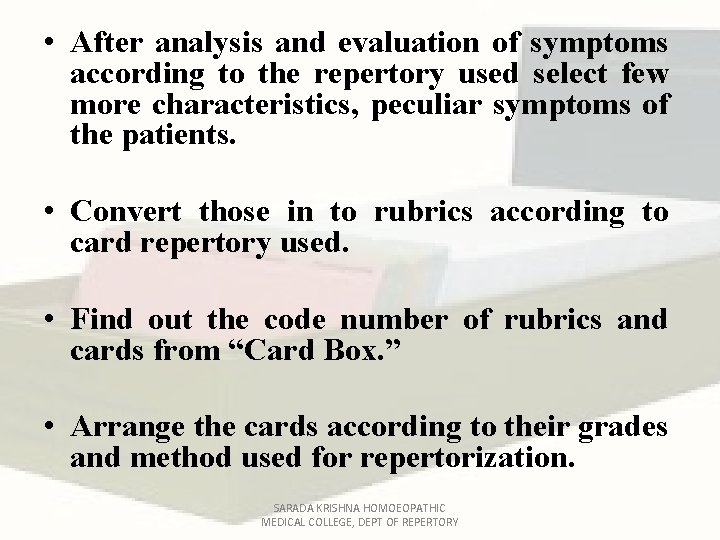  • After analysis and evaluation of symptoms according to the repertory used select