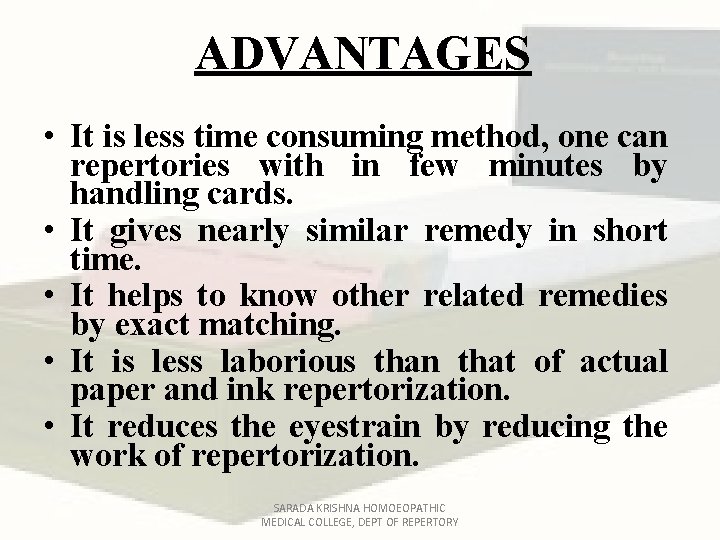 ADVANTAGES • It is less time consuming method, one can repertories with in few