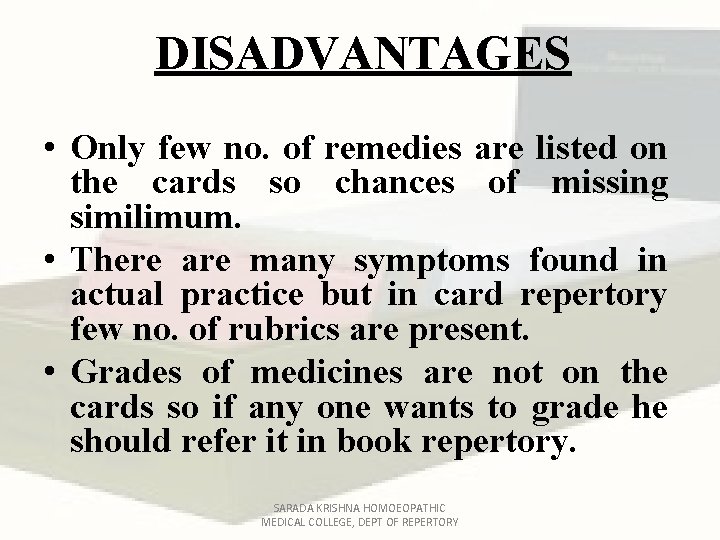 DISADVANTAGES • Only few no. of remedies are listed on the cards so chances