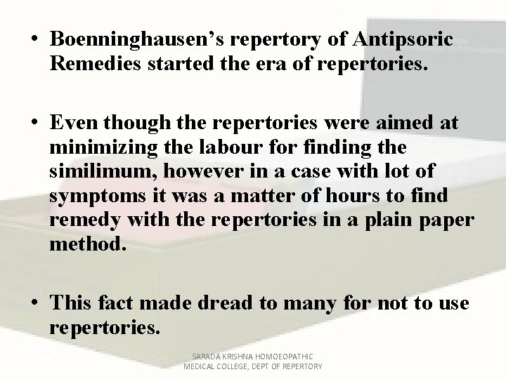 • Boenninghausen’s repertory of Antipsoric Remedies started the era of repertories. • Even