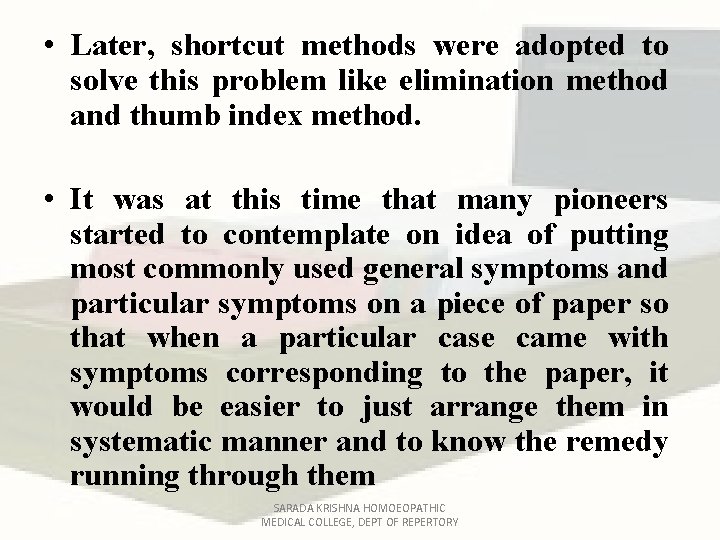  • Later, shortcut methods were adopted to solve this problem like elimination method