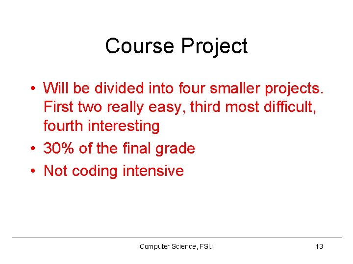 Course Project • Will be divided into four smaller projects. First two really easy,